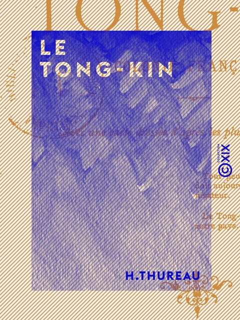 Le Tong-Kin - Colonie française - H. Thureau - Collection XIX