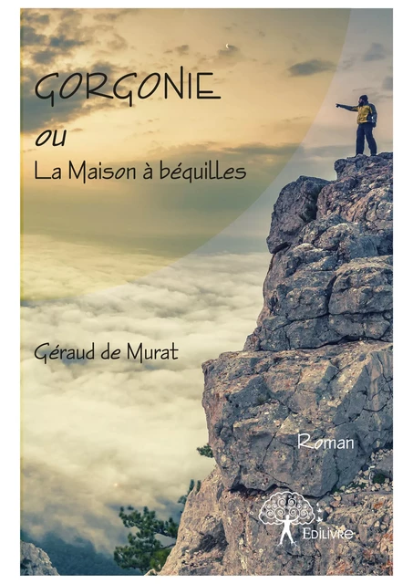 Gorgonie ou La Maison à béquilles - Géraud de Murat - Editions Edilivre