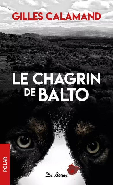 Le Chagrin de Balto - Gilles Calamand - De Borée