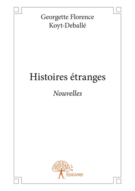 Histoires étranges - Georgette Florence KOYT-DEBALLE - Editions Edilivre