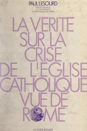 La vérité sur la crise de l'Église catholique vue de Rome