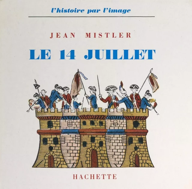 Le 14 juillet - Jean Mistler - (Hachette) réédition numérique FeniXX