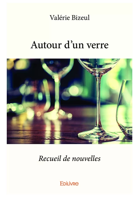 Autour d’un verre - Valérie Bizeul - Editions Edilivre