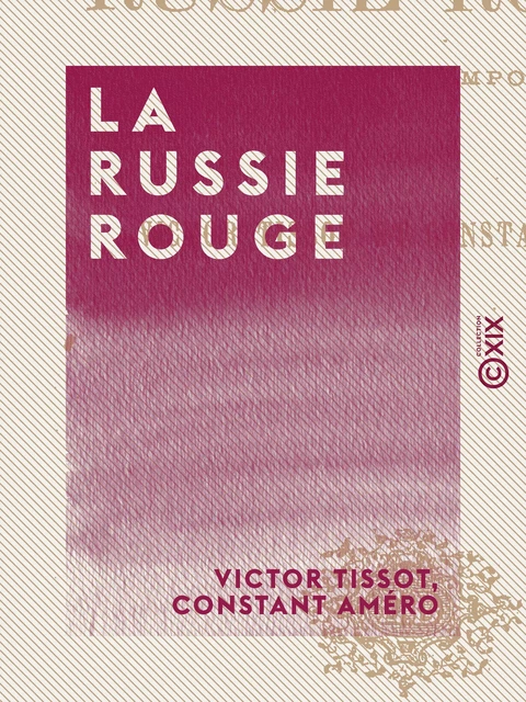 La Russie rouge - Victor Tissot, Constant Améro - Collection XIX