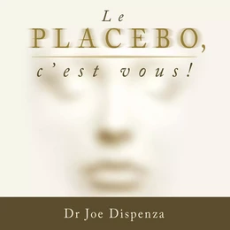 Le placebo, c'est vous !