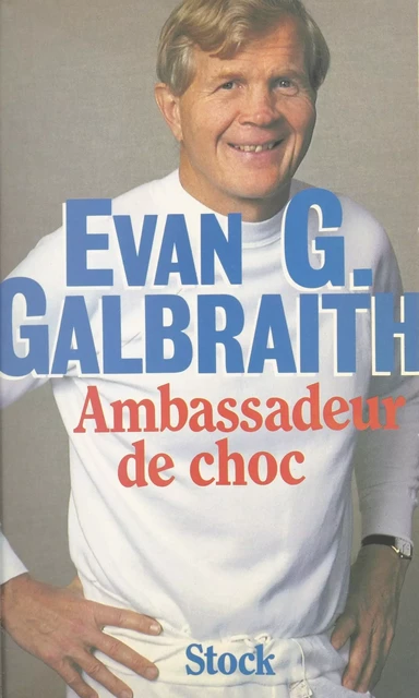 Ambassadeur de choc - Evan G. Galbraith - (Stock) réédition numérique FeniXX