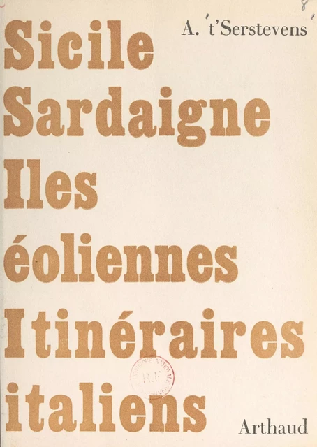 Sicile, Éoliennes, Sardaigne - Albert T'Serstevens - Arthaud (réédition numérique FeniXX) 