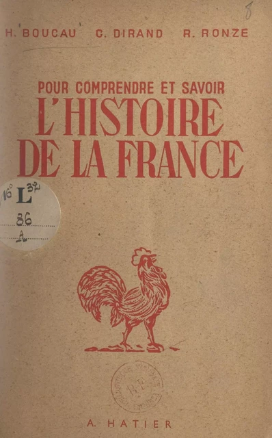 Pour comprendre et savoir l'histoire de la France - Henri Boucau, Camille Dirand, Raymond Ronze - (Hatier) réédition numérique FeniXX