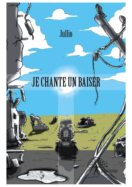 Je chante un baiser -  Jullio - Editions Edilivre