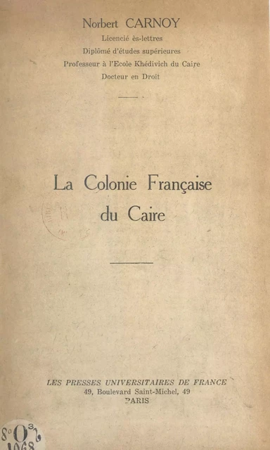 La colonie française du Caire - Norbert Carnoy - (Presses universitaires de France) réédition numérique FeniXX