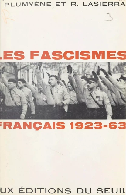 Les fascismes français, 1923-1963 - Raymond Lasierra, Jean Plumyène - Seuil (réédition numérique FeniXX)