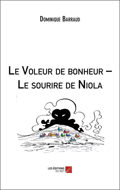 Le Voleur de bonheur – Le sourire de Niola - Dominique Barraud - Les Éditions du Net