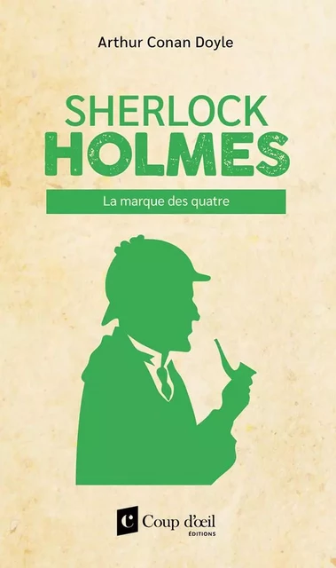 Sherlock Holmes - La marque des quatre - Arthur Conan Doyle - Éditions Coup d'œil