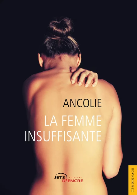 La Femme insuffisante - Ancolie Ancolie - Editions Jets d'Encre