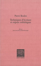 Pierre Boulez, Techniques d'écriture et enjeux esthétiques