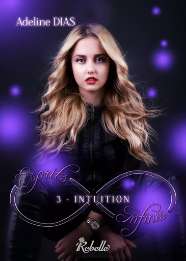 Esprits Infinis, Tome 3 - Adeline Dias - Rebelle Editions