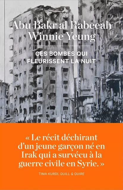 Ces bombes qui fleurissent la nuit - Abu Bakr al Rabeeah, Winnie Yeung - Editions du Boréal