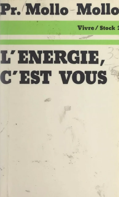 L'énergie, c'est vous... -  Professeur Mollo-Mollo - Stock (réédition numérique FeniXX)