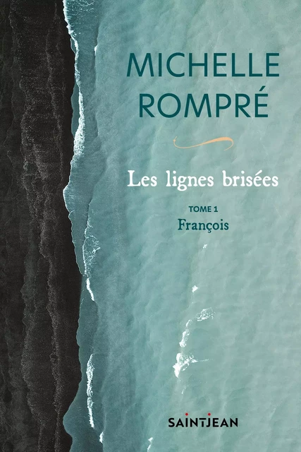 Les lignes brisées, tome 1 - Michelle Rompré - Guy Saint-Jean Editeur