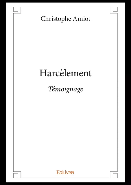 Harcèlement - Christophe Amiot - Editions Edilivre