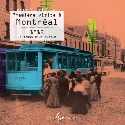 Première visite à Montréal - André Leblanc - Les 400 coups