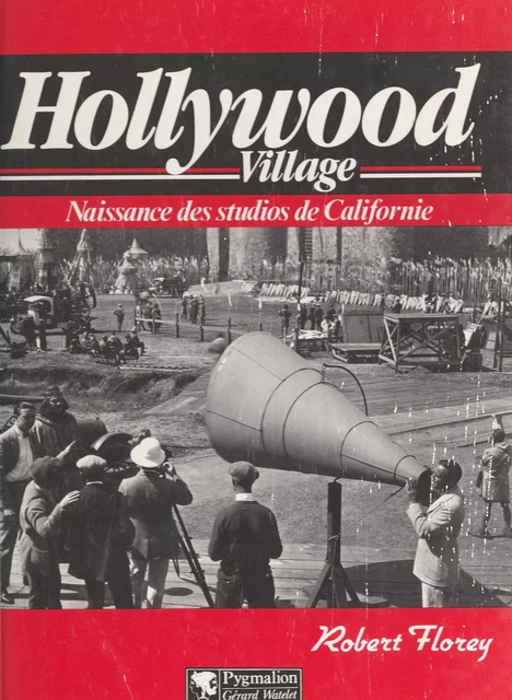 Hollywood village - Robert Florey - Pygmalion (réédition numérique FeniXX)