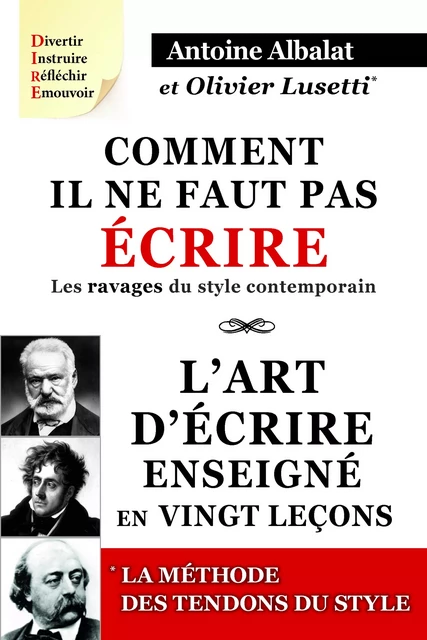 Comment il ne faut pas écrire & l’art d’écrire enseigné en vingt leçons & les Tendons du style. - Olivier Lusetti, Antoine Albalat - Fantasy.éditions.rcl