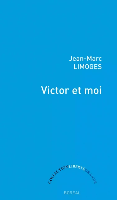 Victor et moi - Jean‐Marc Limoges - Editions du Boréal