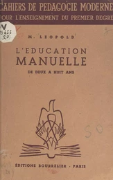 L'éducation manuelle de deux à huit ans