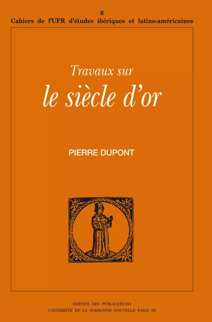 Travaux sur le Siècle d’or - Pierre Dupont - Presses Sorbonne Nouvelle via OpenEdition