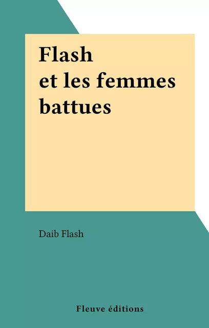 Flash et les femmes battues - André Caroff - Fleuve éditions (réédition numérique FeniXX)