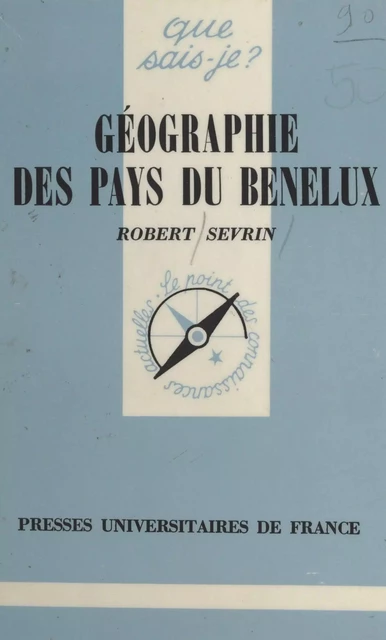 Géographie des pays du Benelux - Robert Sevrin - (Presses universitaires de France) réédition numérique FeniXX