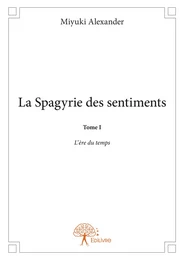 La Spagyrie des sentiments Tome I