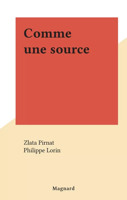 Comme une source - Zlata Pirnat - (Magnard) réédition numérique FeniXX