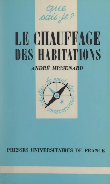 Le chauffage des habitations - André Missenard - (Presses universitaires de France) réédition numérique FeniXX