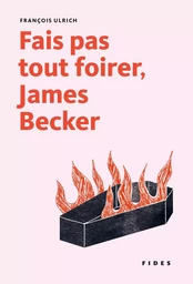 Fais pas tout foirer, James Becker