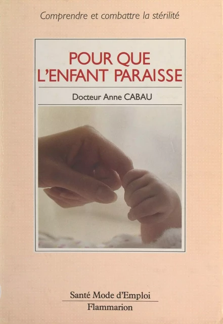 Pour que l'enfant paraisse - Anne Cabau - Flammarion (réédition numérique FeniXX)