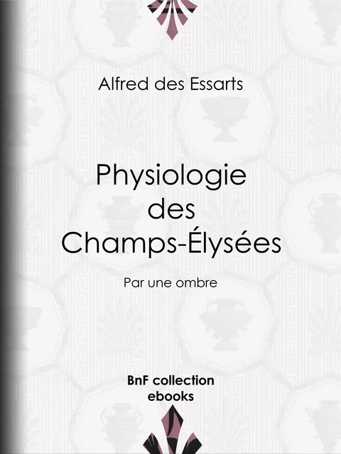 Physiologie des Champs-Élysées - Alfred des Essarts, Henri Désiré Porret - BnF collection ebooks