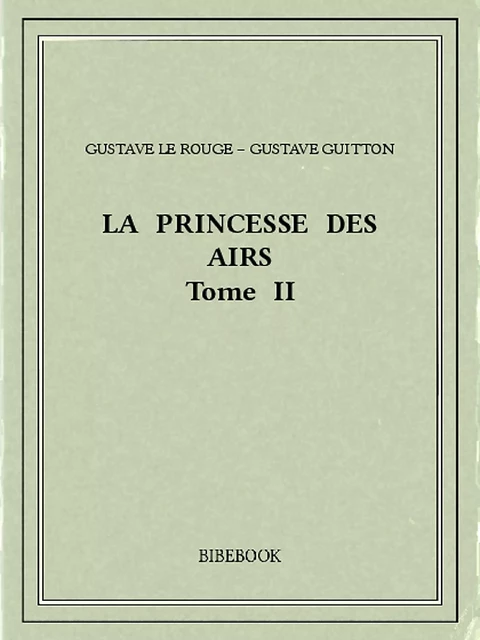 La Princesse des Airs II - Gustave le&Guitton Rouge,  Gustave - Bibebook