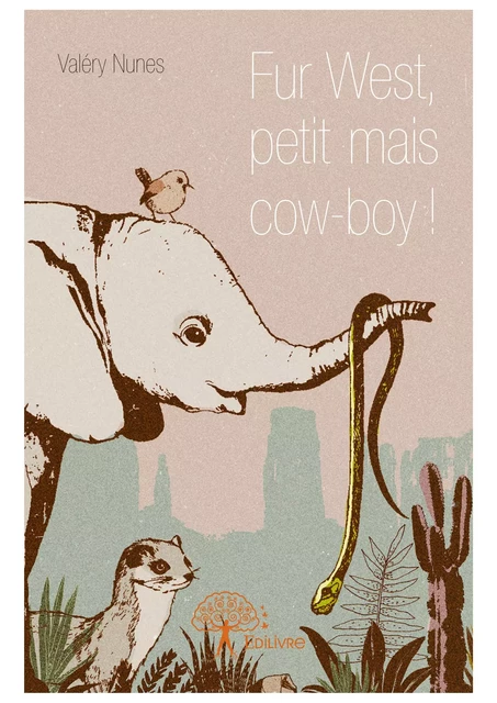 Fur West, petit mais cow-boy ! - Valéry Nunes - Editions Edilivre