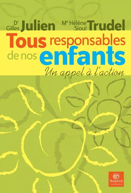 Tous responsables de nos enfants - Dr Gilles Julien - Bayard Canada Livres