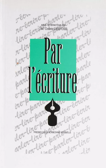 Par l’écriture -  - Presses Sorbonne Nouvelle via OpenEdition