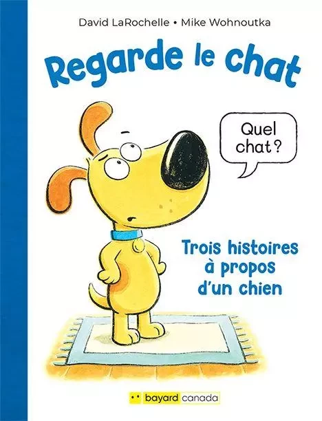 Regarde le chat - David LaRochelle - Bayard Canada Livres