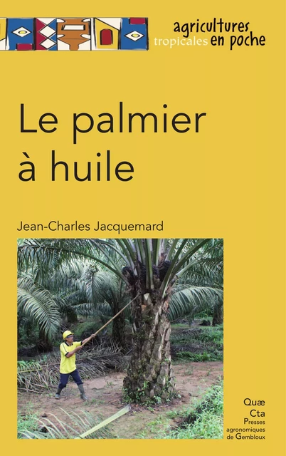 Le palmier à huile - Jean-Charles Jacquemard - Quae