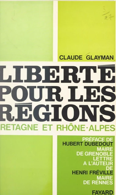 Liberté pour les régions - Claude Glayman - (Fayard) réédition numérique FeniXX