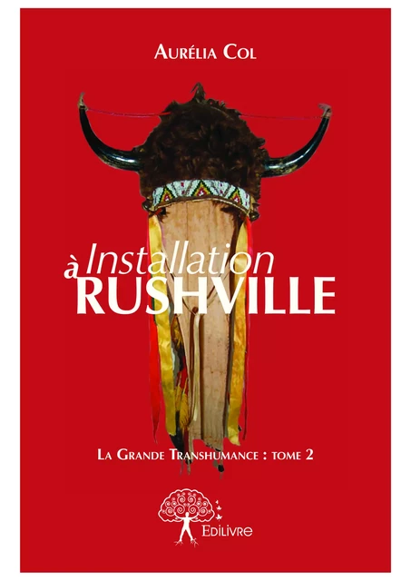 Installation à Rushville - Aurélia Col - Editions Edilivre