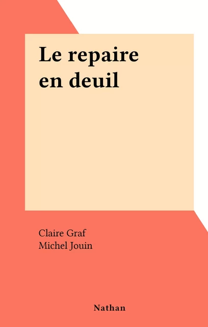 Le repaire en deuil - Claire Graf - (Nathan) réédition numérique FeniXX