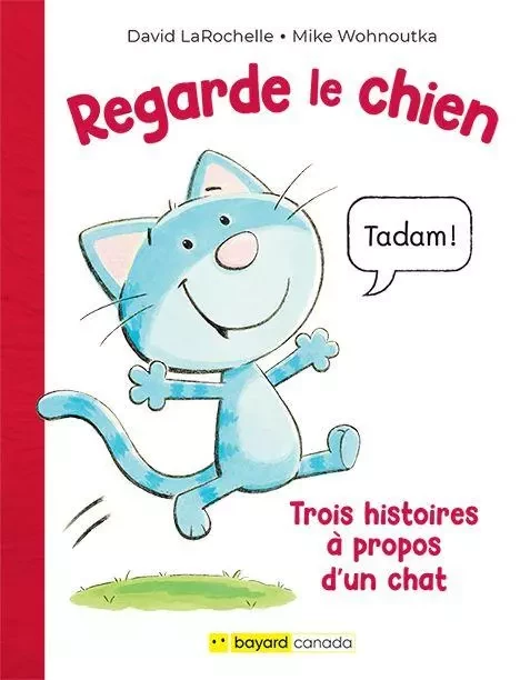 Regarde le chien - David LaRochelle - Bayard Canada Livres