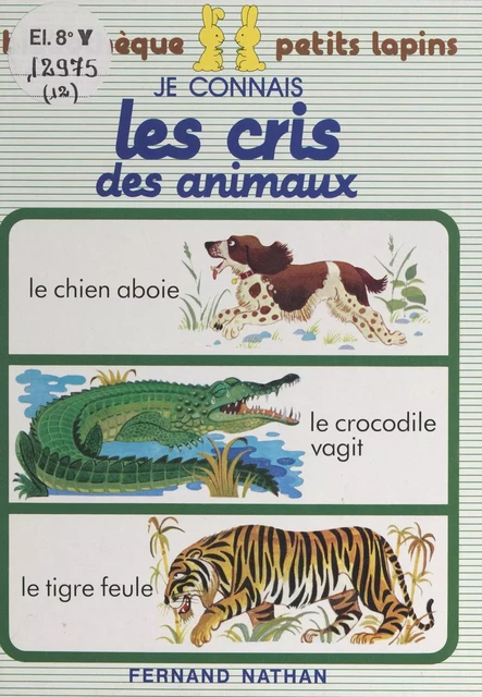 Je connais les cris des animaux - Evelyne Mathiaud - (Nathan) réédition numérique FeniXX