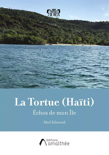 La Tortue (Haïti) Échos de mon Île - Abel Edmond - Éditions Amalthée